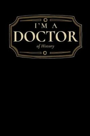 Cover of I'm a Doctor of History