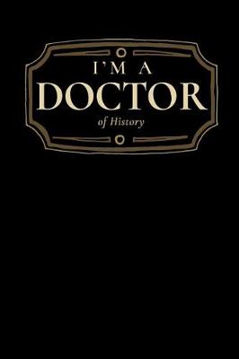 Book cover for I'm a Doctor of History