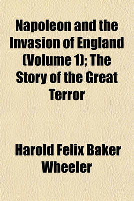 Book cover for Napoleon and the Invasion of England (Volume 1); The Story of the Great Terror