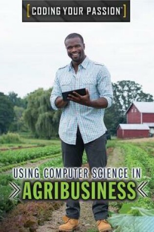Cover of Using Computer Science in Agribusiness