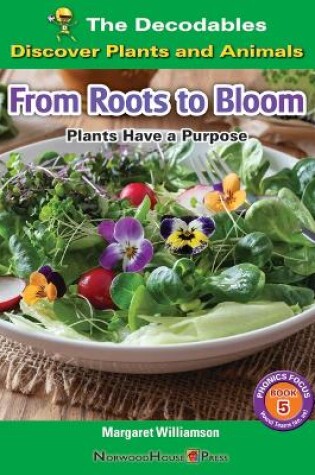 Cover of From Roots to Bloom: Plants Have a Purpose