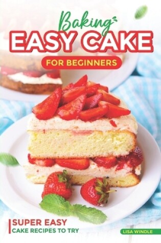 Cover of Baking Easy Cake for Beginners