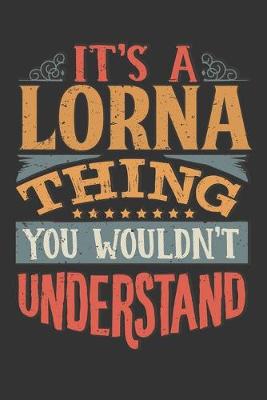 Book cover for Its A Lorna Thing You Wouldnt Understand