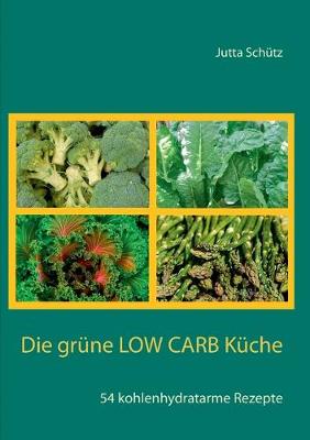 Book cover for Die grüne Low Carb Küche