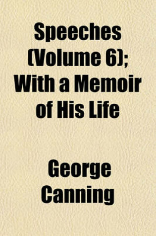 Cover of Speeches (Volume 6); With a Memoir of His Life