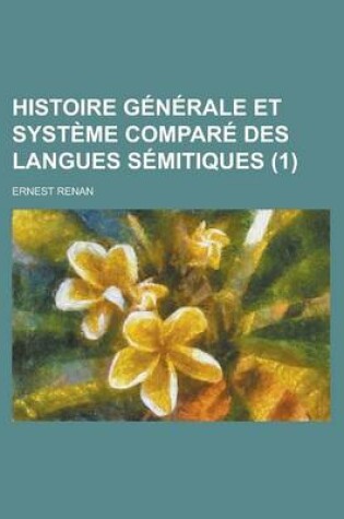 Cover of Histoire G N Rale Et Syst Me Compar Des Langues S Mitiques (1)