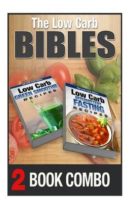 Book cover for Low Carb Intermittent Fasting Recipes and Low Carb Green Smoothie Recipes