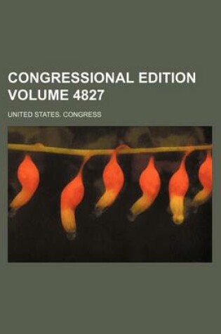 Cover of Congressional Edition Volume 4827