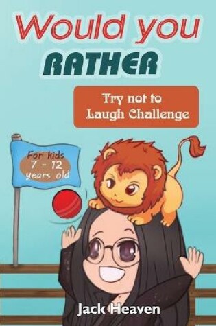 Cover of Would You Rather Book for Kids - Try Not to Laugh Challenge For Kids 7-12 Years Old