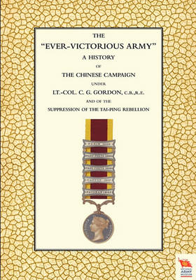 Book cover for EVER-VICTORIOUS ARMY A History of the Chinese Campaign (1860-64) Under Lt-Col C. G. Gordon