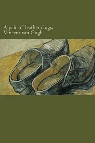 Cover of A Pair of Leather Clogs, Vincent Van Gogh