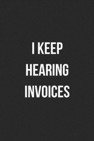 Cover of I Keep Hearing Invoices