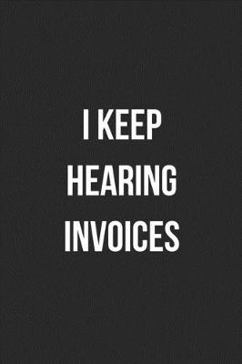 Book cover for I Keep Hearing Invoices