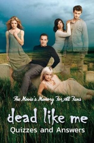 Cover of Dead Like Me Quizzes and Answers