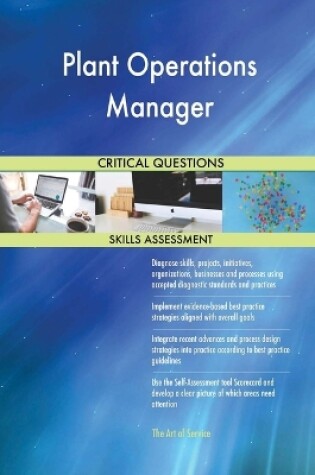 Cover of Plant Operations Manager Critical Questions Skills Assessment