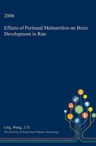 Cover of Effects of Perinatal Malnutrition on Brain Development in Rats