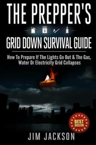 Cover of The Prepper's Grid Down Survival Guide