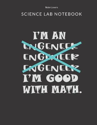 Book cover for I'm An Engeneer Engeneer Engeneer I'm Good With Math - Science Lab Notebook