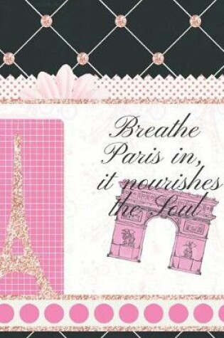 Cover of Breathe Paris In, It Nourishes The Soul