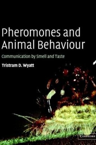 Cover of Pheromones and Animal Behaviour: Communication by Smell and Taste