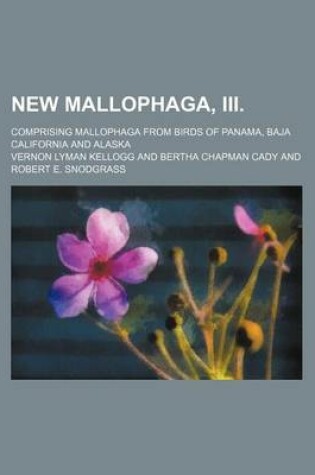 Cover of New Mallophaga, III.; Comprising Mallophaga from Birds of Panama, Baja California and Alaska