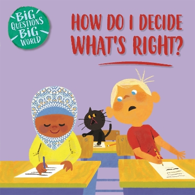 Cover of Big Questions, Big World: How do I decide what's right?