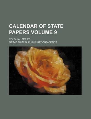 Book cover for Calendar of State Papers Volume 9; Colonial Series