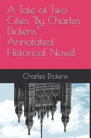 Cover of A Tale of Two Cities "By Charles Dickens" Annotated