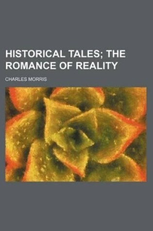Cover of Historical Tales; The Romance of Reality