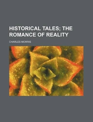 Book cover for Historical Tales; The Romance of Reality