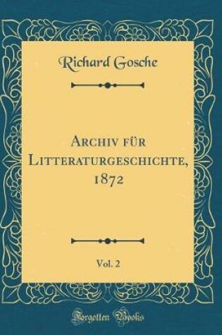 Cover of Archiv Für Litteraturgeschichte, 1872, Vol. 2 (Classic Reprint)
