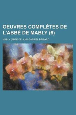 Cover of Oeuvres Completes de L'Abbe de Mably (6)