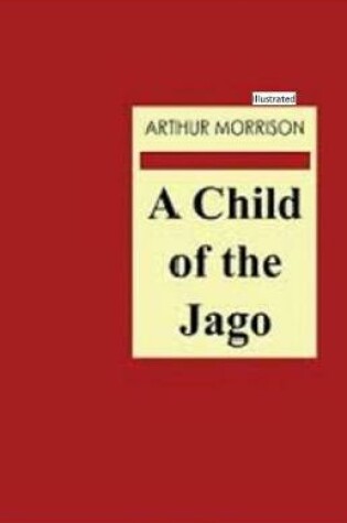 Cover of A Child of the Jago(Illustrated)