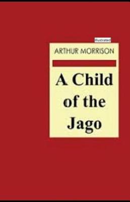 Book cover for A Child of the Jago(Illustrated)