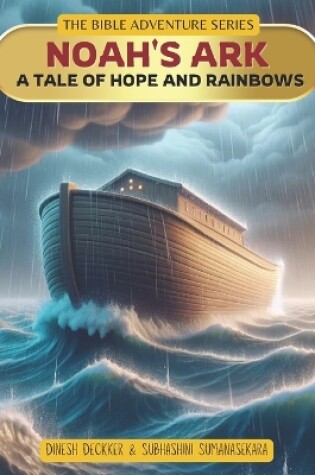 Cover of Noah's Ark - A Tale of Hope and Rainbows