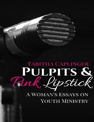 Book cover for Pulpits and Pink Lipstick: A Woman's Essays On Youth Ministry