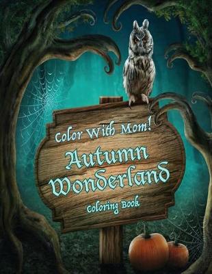 Book cover for Color With Mom! Autumn Wonderland