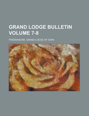 Book cover for Grand Lodge Bulletin Volume 7-8