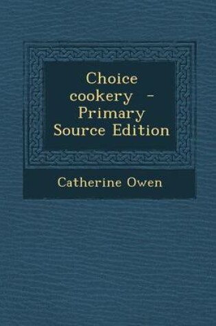 Cover of Choice Cookery - Primary Source Edition