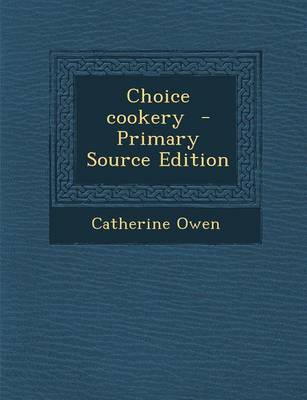 Book cover for Choice Cookery - Primary Source Edition