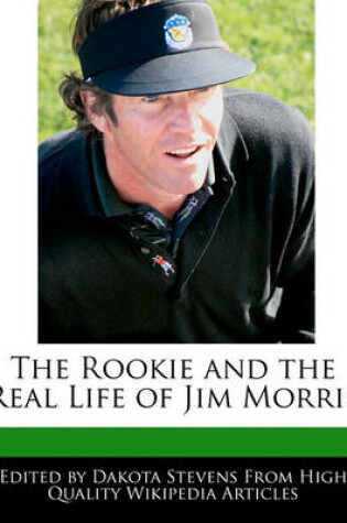 Cover of The Rookie and the Real Life of Jim Morris