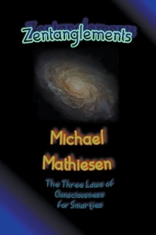 Cover of Zentanglements - The Three Laws Of Consciousness For Smarties