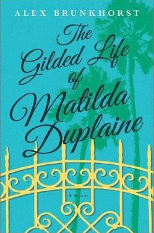 Cover of The Gilded Life of Matilda Duplaine