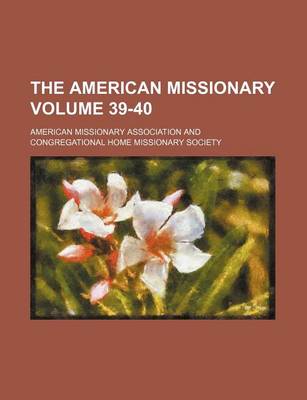 Book cover for The American Missionary Volume 39-40