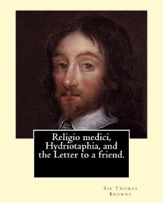 Book cover for Religio medici, Hydriotaphia, and the Letter to a friend. By