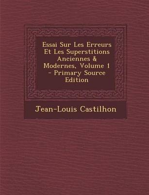 Book cover for Essai Sur Les Erreurs Et Les Superstitions Anciennes & Modernes, Volume 1 - Primary Source Edition