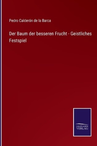Cover of Der Baum der besseren Frucht - Geistliches Festspiel