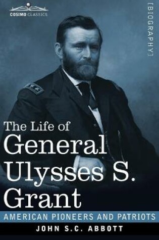 Cover of The Life of General Ulysses S. Grant, Illustrated