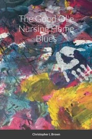 Cover of The Good Ol'e Nursing Home Blues