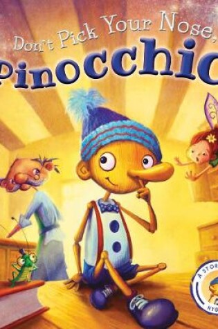 Cover of Fairytales Gone Wrong: Don't Pick Your Nose, Pinocchio
